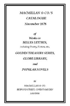 [Gutenberg 43386] • Macmillan & Co.'s Catalogue. November 1878 / Of Works in Belles Lettres, Including Poetry, Fiction, Etc.